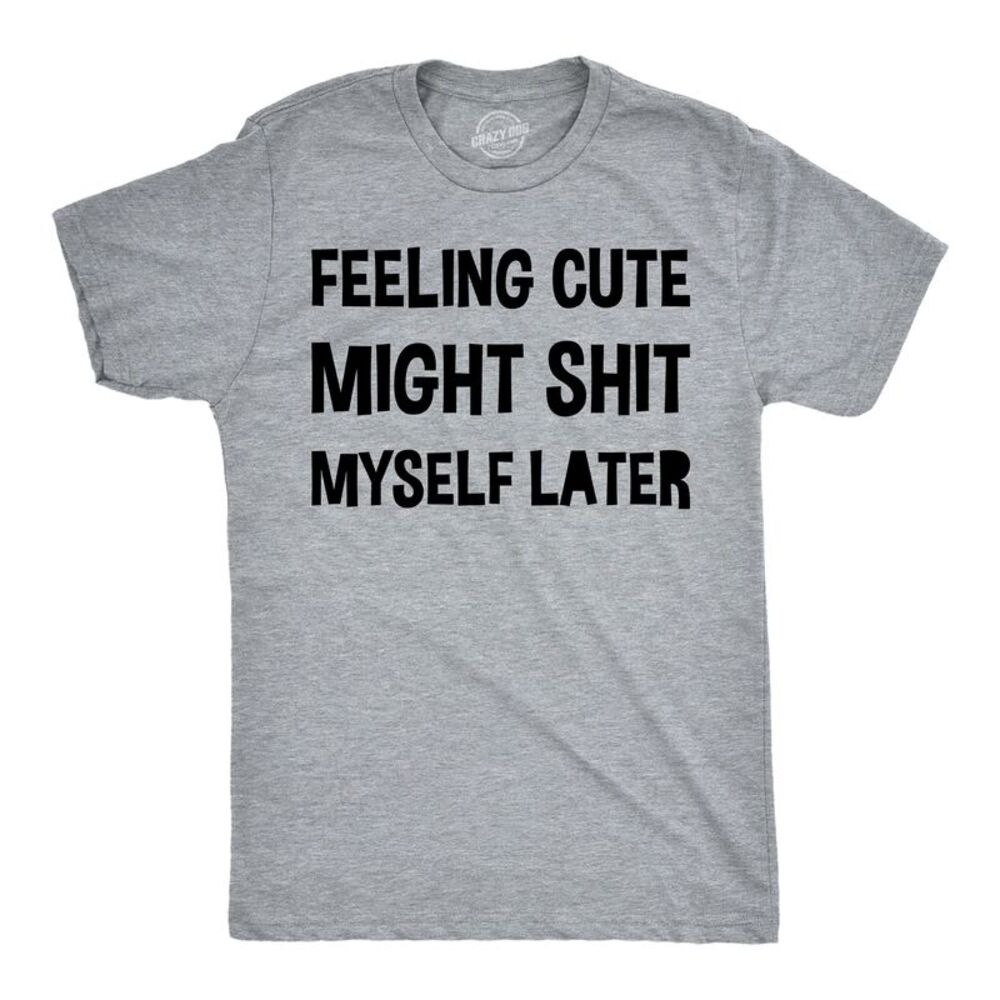 Mens Funny T Shirts Feeling Cute Might  Myself Later Tee For Men